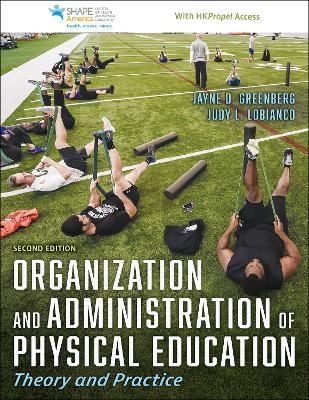 Organization and Administration of Physical Education - Jayne D. Greenberg, Judy L. LoBianco