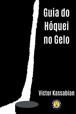 Guia Do Hóquei No Gelo - Kassabian Victor