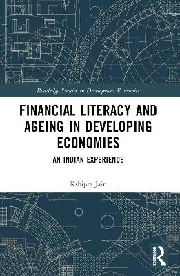 Financial Literacy and Ageing in Developing Economies - Kshipra Jain