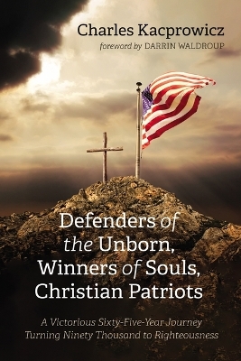 Defenders of the Unborn, Winners of Souls, Christian Patriots - Charles Kacprowicz