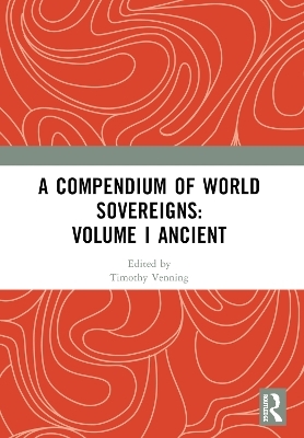 A Compendium of World Sovereigns: Volume I Ancient - 