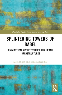 Splintering Towers of Babel - Liora Bigon, Edna Langenthal