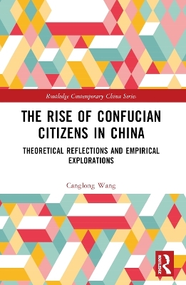 The Rise of Confucian Citizens in China - Canglong Wang