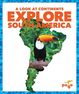 Explore South America - Veronica B. Wilkins