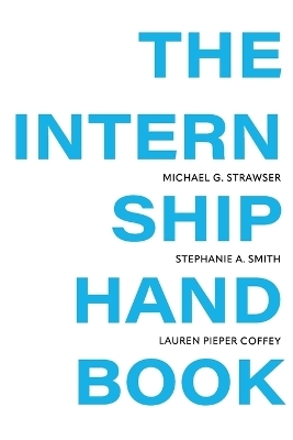 The Internship Handbook - Michael Strawser, Stephanie Smith, Lauren Pieper Coffey