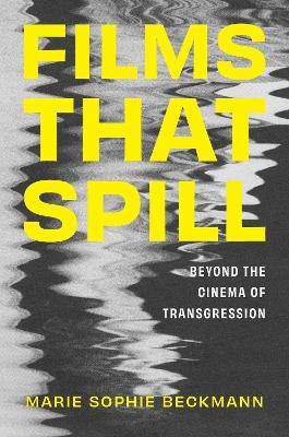 Films That Spill - Marie Sophie Beckmann