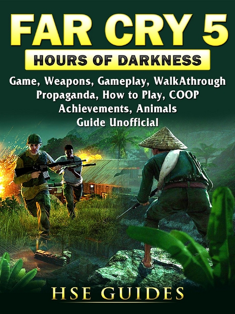 Far Cry 5 Hours of Darkness Game, Weapons, Gameplay, Walkthrough, Propaganda, How to Play, COOP, Achievements, Animals, Guide Unofficial -  HSE Guides