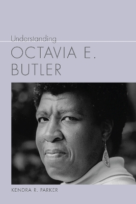 Understanding Octavia E. Butler - Assistant Professor Kendra R Parker