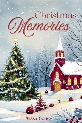 Christmas Memories - Alissa Goudy