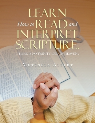 Learn How to Read and Interpret Scripture. - Metusela Albert