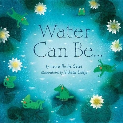 Water Can Be . . . - Laura Purdie Salas