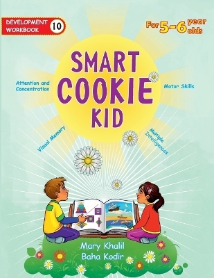 Smart Cookie Kid For 5-6 Year Olds Educational Development Workbook 10 - Mary Khalil, Baha Kodir