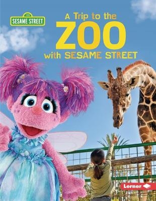 A Trip to the Zoo with Sesame Street - Christy Peterson