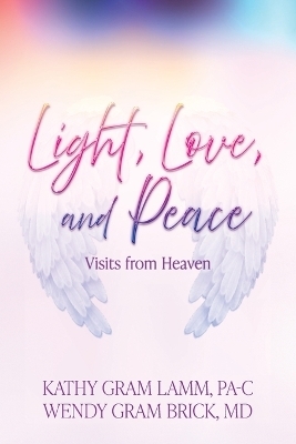 Light, Love, and Peace - Kathy Gram Lamm, Wendy Gram Brick