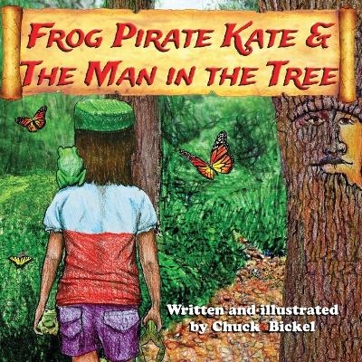 Frog Pirate Kate & The Man in the Tree - Chuck Bickel