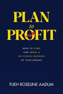 Plan to Profit - Fijeh R Aadum