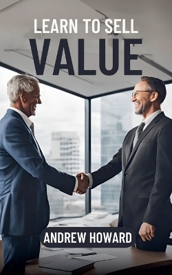 Learn to Sell Value - Andrew Howard