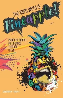 The Safe Word is PINEAPPLE! - Gerry Taft