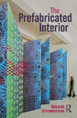 The Prefabricated Interior - Deborah Schneiderman