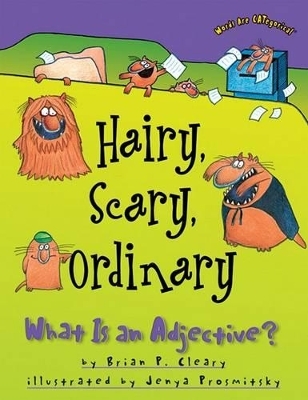 Hairy, Scary, Ordinary - Brian P. Cleary