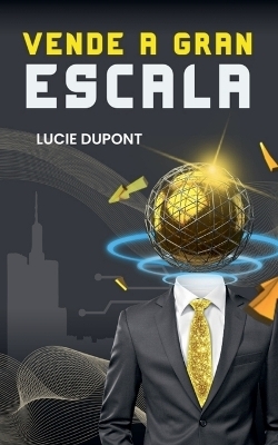 Vende a Gran Escala - Lucie DuPont