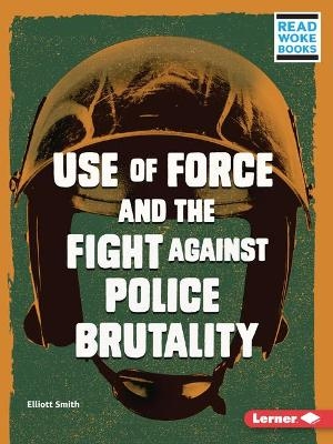 Use of Force and the Fight against Police Brutality - Elliott Smith