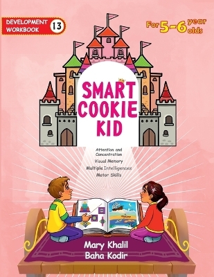 Smart Cookie Kid For 5-6 Year Olds Educational Development Workbook 13 - Mary Khalil, Baha Kodir