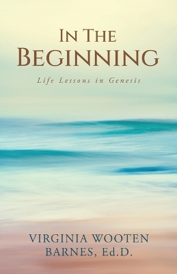 In The Beginning - Virginia Wooten Barnes Ed D