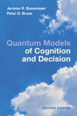 Quantum Models of Cognition and Decision - Jerome R. Busemeyer, Peter D. Bruza