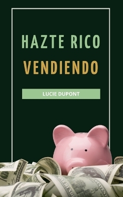 Hazte Rico Vendiendo - Lucie DuPont