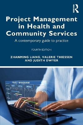 Project Management in Health and Community Services - Zhanming Liang, Valerie Thiessen, Judith Dwyer