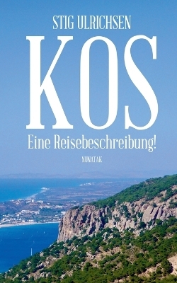 Kos, eine Reisebeschreibung! - Stig Ulrichsen