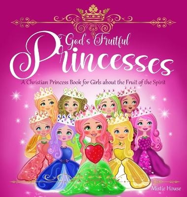 God's Fruitful Princesses - Mistie House