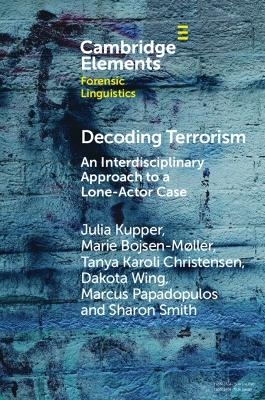 Decoding Terrorism - Julia Kupper, Marie Bojsen-Møller, Tanya Karoli Christensen, Dakota Wing, Marcus Papadopulos