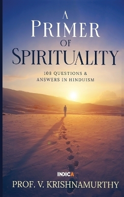 A Primer of Spirituality -  Prof V Krishnamurthy