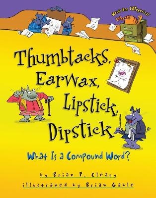 Thumbtacks, Earwax, Lipstick, Dipstick - Brian P. Cleary