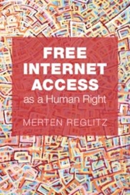 Free Internet Access as a Human Right - Merten Reglitz