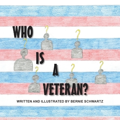 Who Is a Veteran? - Bernie Schwartz