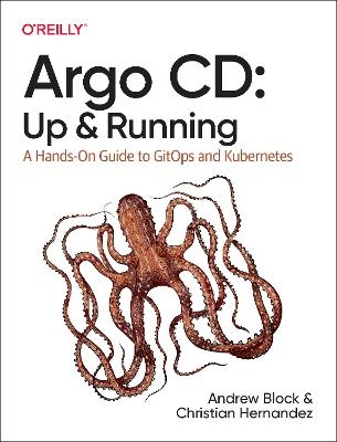 Argo CD: Up and Running - Andrew Block, Christian Hernandez