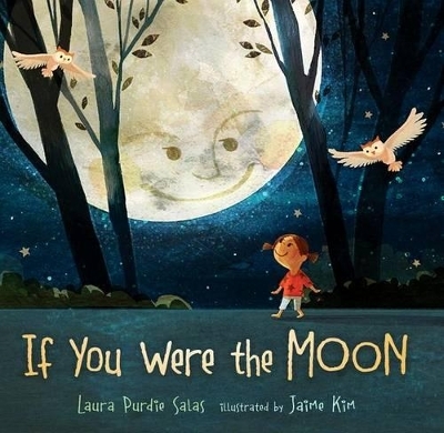 If You Were the Moon - Laura Purdie Salas