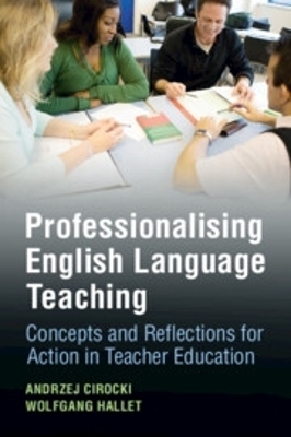 Professionalising English Language Teaching - Andrzej Cirocki, Wolfgang Hallet