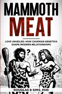 Mammoth Meat - Love Unveiled - Douglas B Sims