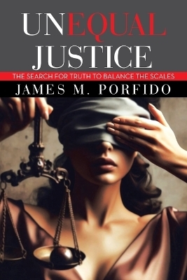 Unequal Justice - James M Porfido