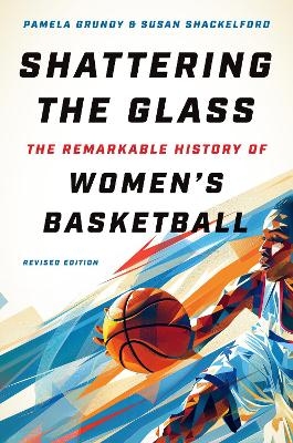 Shattering the Glass - Pamela Grundy, Susan Shackelford