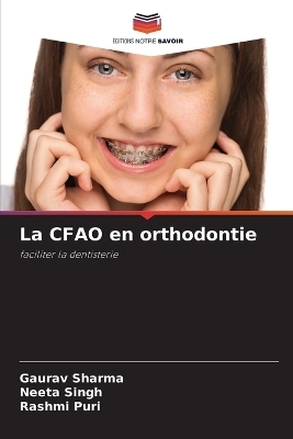 La CFAO en orthodontie - Gaurav Sharma, Neeta Singh, Rashmi Puri