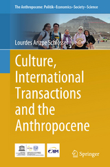 Culture, International Transactions and the Anthropocene - Lourdes Arizpe Schlosser