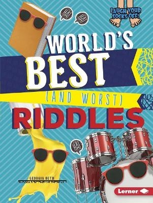 World's Best (and Worst) Riddles - Georgia Beth