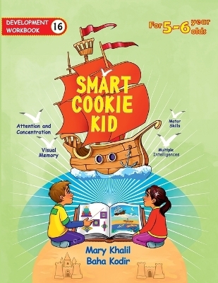 Smart Cookie Kid For 5-6 Year Olds Educational Development Workbook 16 - Mary Khalil, Baha Kodir