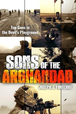 Sons of the Arghandab - Joseph Fontenot