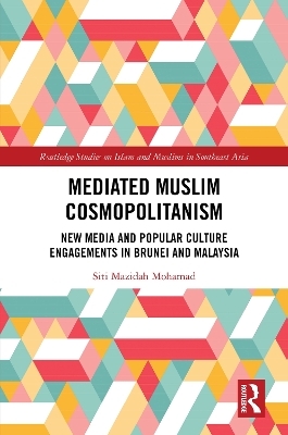 Mediated Muslim Cosmopolitanism - Siti Mazidah Mohamad